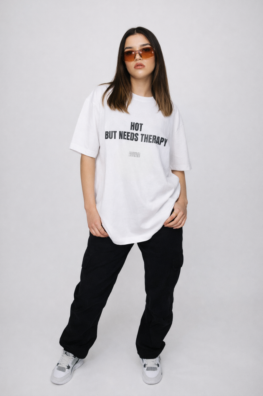T-shirt: Hot, but needs therapy
